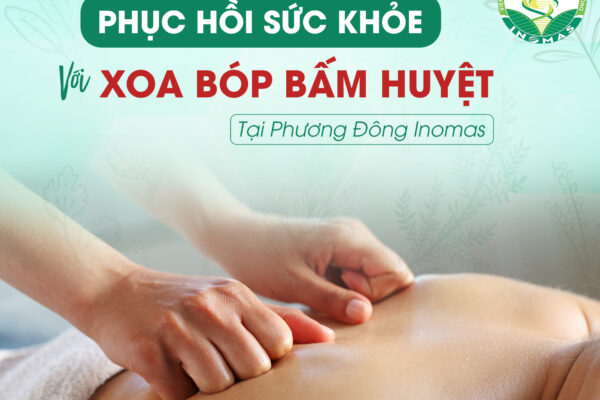 Phục Hồi Sức Khỏe Với Xoa Bóp Bấm Huyệt Tại Phương Đông Inomas