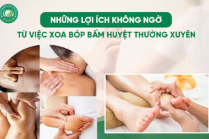 NHỮNG LỢI ÍCH KHÔNG NGỜ TỪ VIỆC XOA BÓP BẤM HUYỆT THƯỜNG XUYÊN