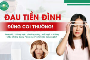 ĐAU TIỀN ĐÌNH – ĐỪNG CÓ KHINH NHỜN! CẨN THẬN MỘT TRIỆU CHỨNG NHÌN ĐƠN GIẢN NHƯNG ẨN CHỨA NGUY CƠ