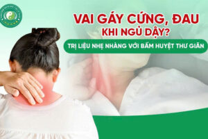 ĐAU VAI GÁY KHI NGỦ DẬY – NỖI ÁM ẢNH CỦA NGƯỜI HIỆN ĐẠI