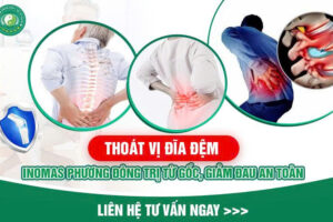 THOÁT VỊ ĐĨA ĐỆM – TRỊ TẬN GỐC, GIẢM ĐAU AN TOÀN TẠI INOMAS PHƯƠNG ĐÔNG