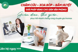 CHÂM CỨU – XOA BÓP – BẤM HUYỆT: GIẢI PHÁP VÀNG CHO DÂN VĂN PHÒNG HIỆN ĐẠI