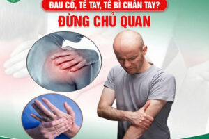 Giải pháp Đông y cho tê bì tay chân – thoái hóa cột sống cổ: An toàn – Hiệu quả – Phục hồi tự nhiên