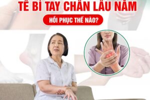 TÊ BÌ TAY CHÂN LÂU NĂM – HỒI PHỤC THẾ NÀO?