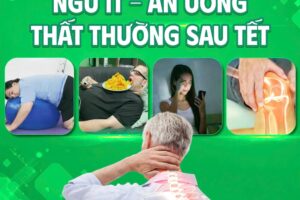NGỦ ÍT, ĂN UỐNG THẤT THƯỜNG SAU TẾT ẢNH HƯỞNG XƯƠNG KHỚP RA SAO?