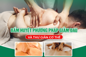 Bấm Huyệt: Phương Pháp Hỗ Trợ Giảm Đau