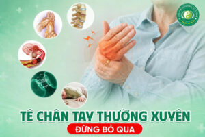 Tê Chân Tay Thường Xuyên Đừng Bỏ Qua