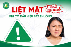 Liệt Mặt Đừng Chủ Quan Khi Có Dấu Hiệu Bất Thường
