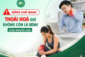 THOÁI HÓA KHÔNG CÒN LÀ BỆNH CỦA NGƯỜI GIÀ!