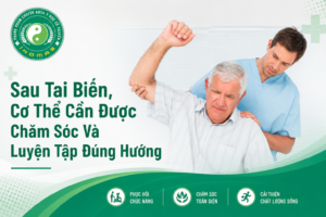 Sau Tai Biến, Cơ Thể Cần Được Chăm Sóc Và Luyện Tập Đúng Hướng