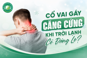 Cổ Vai Gáy Căng Cứng Khi Trời Lạnh Có Đáng Lo?